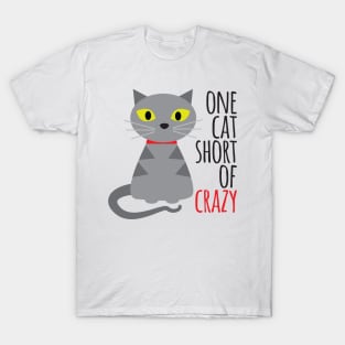 One cat short of crazy T-Shirt